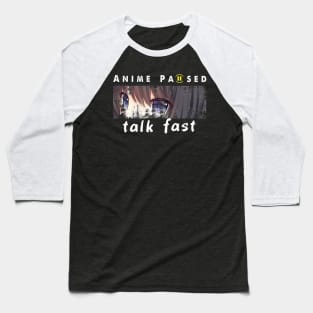 Anime Paused Talk Fast Baseball T-Shirt